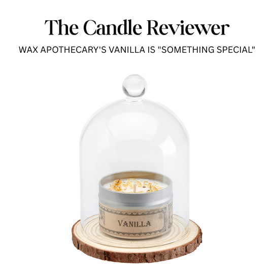 The Candle Reviewer : Wax Apothecary's Vanilla is "something special"